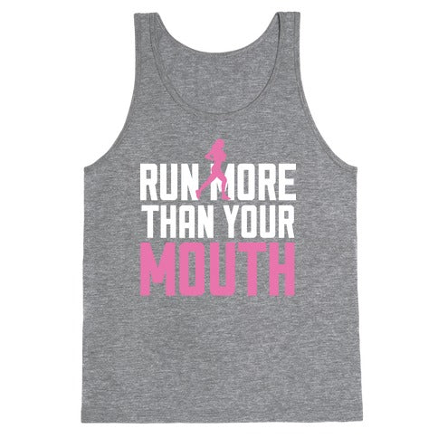Run More Than Your Mouth Tank Top